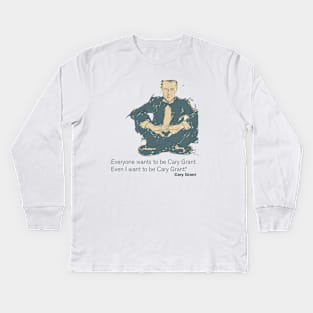 Cary Grant Quote Kids Long Sleeve T-Shirt